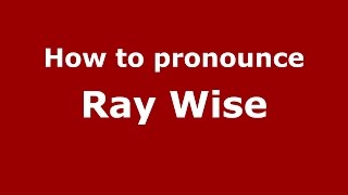 How to pronounce Ray Wise