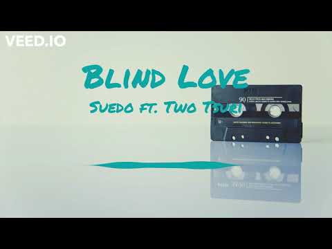 Blind Love - Suedo ft. Two Tsuri
