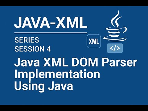 Java Xml Series Session 4 Java Xml Dom Parser Implementation Using Java