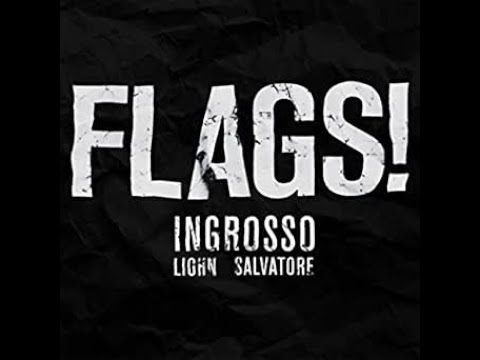 FLAGS !  INGROSSO , SALVATORE GANACCI  , LIOHN 10 MINUTES EDIT