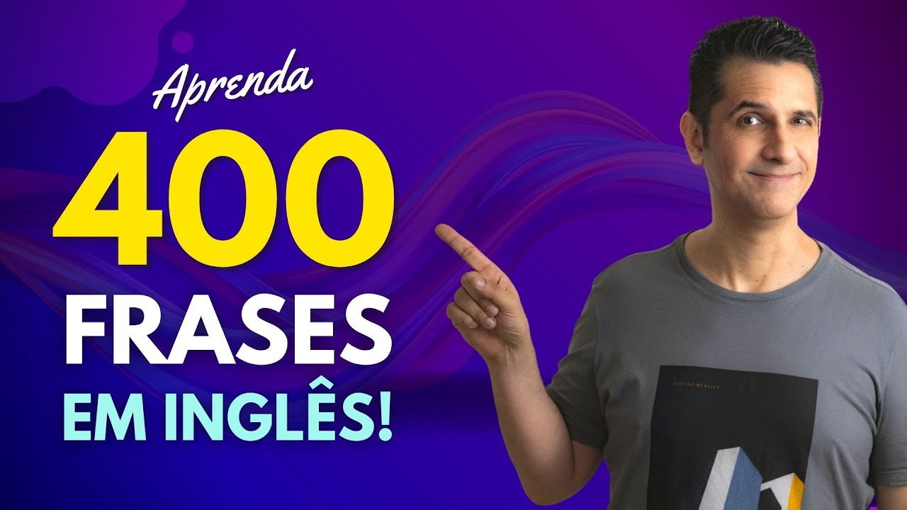 APRENDA 400 FRASES em Inglês para seu VOCÁBULARIO e CONVERSAÇÃO - AULÃO DE INGLÊS