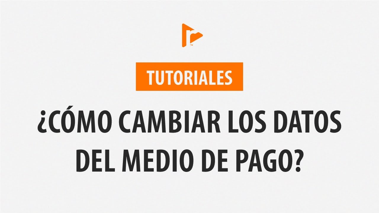 Cómo cambiar los datos del medio de pago | RightNow Media en español