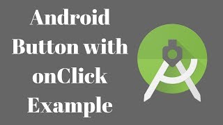 Android Button with onClick Example | Tutorial #5