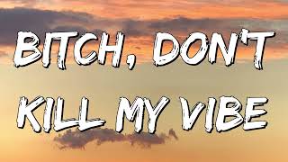 Kendrick Lamar - Bitch, Don't Kill My Vibe (Lyrics)