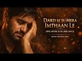 Dard Se Tu Mera Imtihan Le Heart Touching TikTok Trending Song