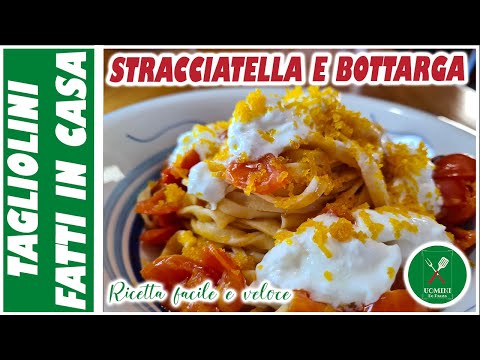 PASTA FRESCA  ALL'UOVO - [RICETTA] Tagliolini FATTI IN CASA con stracciatella di burrata e bottarga