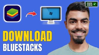 How to Install BlueStacks on Windows PC?