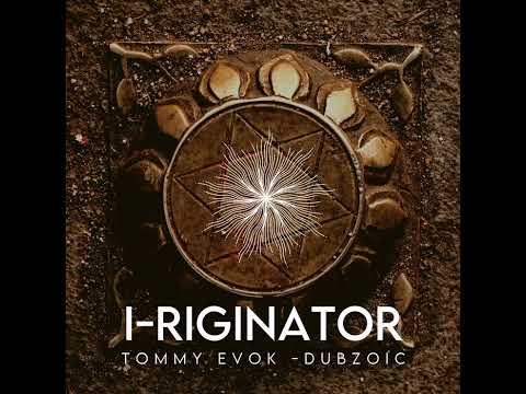 Tommy Evok Dubzonic - I-riginator