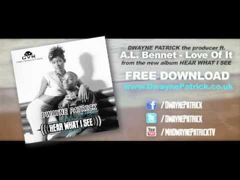 Dwayne Patrick (ft. A.L. Bennett) - Love Of It