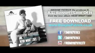 Dwayne Patrick (ft. A.L. Bennett) - Love Of It