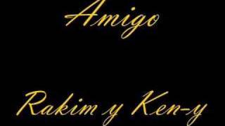 Amigo- Rakim y Ken-y