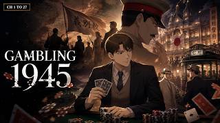 A Penniless Orphan Joined The Yakuza… Then Gambled For His Country's Freedom | Gambling 1945 Ch 1–27