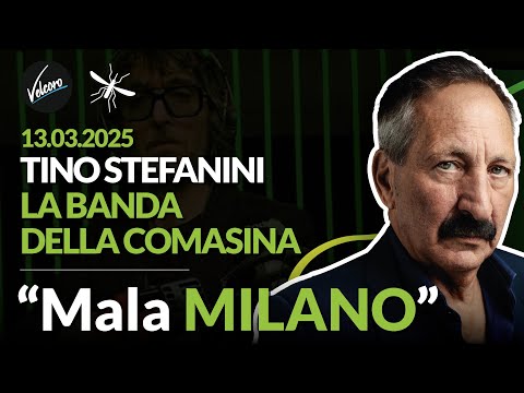 Tino Stefanini - The Comasina Gang - BAD MILAN - La Zanzara of March 13, 2025