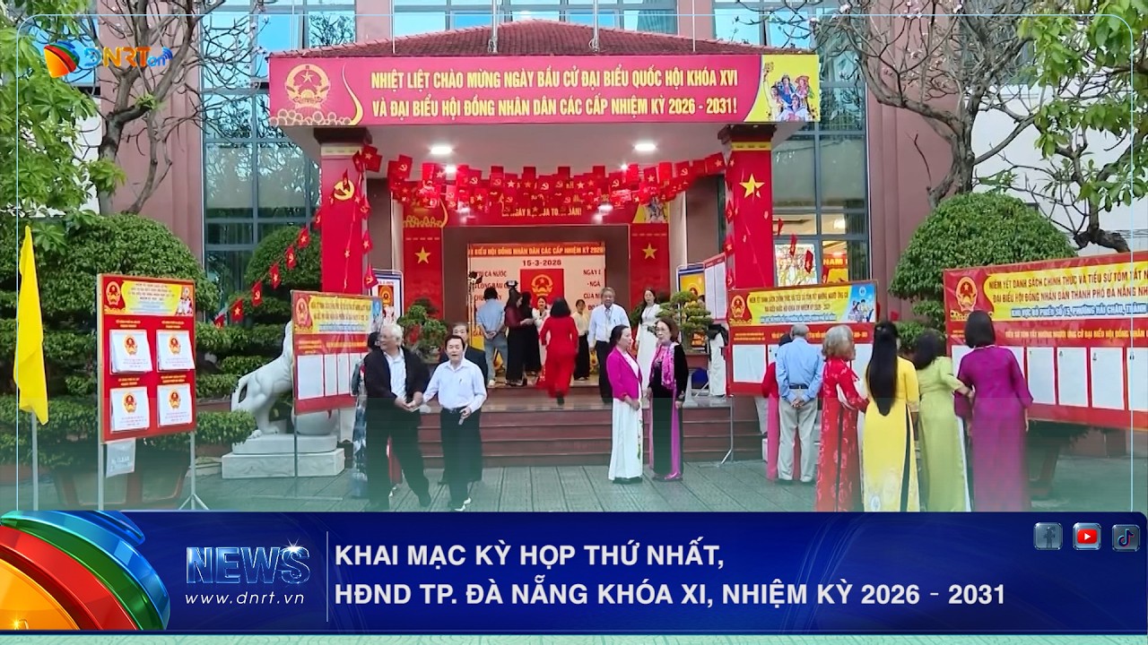 KHAI MẠC KỲ HỌP THỨ NHẤT, HĐND TP. ĐÀ NẴNG KHÓA XI, NHIỆM KỲ 2026 – 2031