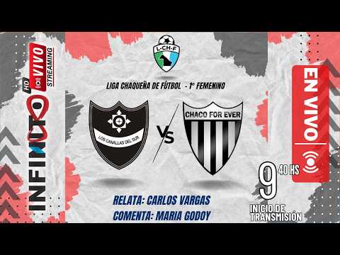 🔴EN VIVO🔴 Canallas del Sur Vs Chaco For Ever - 1° Femenino - Liga Chaqueña de Fútbol
