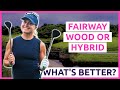When to use a fairway wood or a hybrid - what's the difference?