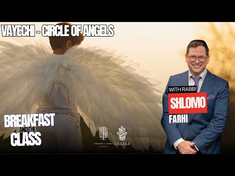 Vayechi - Circle of Angels | Rabbi Shlomo Farhi 
