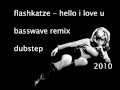 flashkatze - hello i love u (basswave remix ...