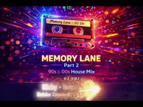 DJ Ebi – Memory Lane  90s & 00s House Mix   Part 2
