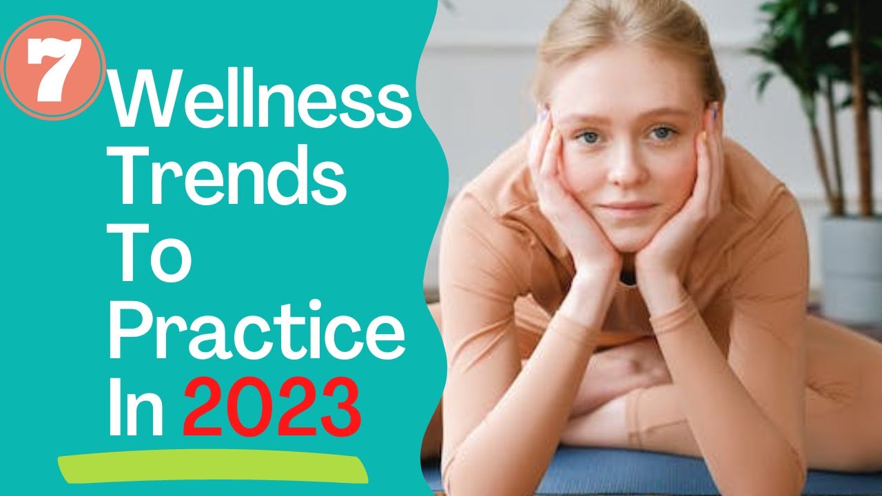 7 Wellness Trends to Practice in 2023