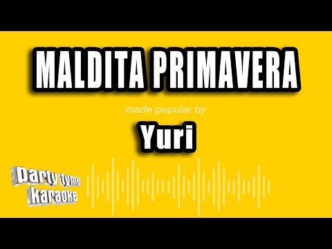 Yuri - Maldita Primavera (Versión Karaoke)