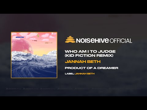 Jannah Beth - Who Am I to Judge (Kid Fiction Remix) [Full Length Audio - Official Noisehive Video]