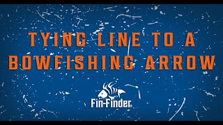 How to Attach Your Bowfishing Arrow to Your Line