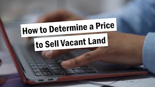 Selling Vacant Land   How to Set a Price
