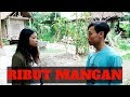 RIBUT MANGAN OJO GOLEK ROMANTIS