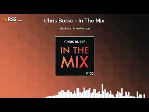 Chris Burke - In The Mix #132