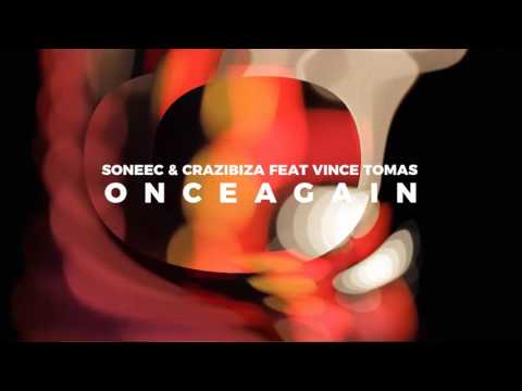 Soneec & Crazibiza feat. Vince Tomas - Once Again (Original Mix)