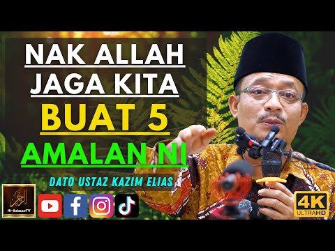 Dato Ustaz Kazim Elias - NAK ALLAH JAGA KITA BUAT 5 AMALAN NI