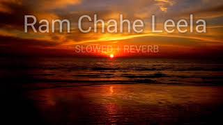 Ram chahe leela   slowed + reverb song   