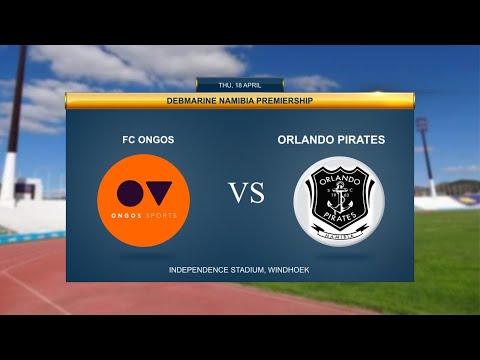 DEBMARINE NAMIBIA PREMIERSHIP |FC ONGOS V  ORLANDO PIRATES