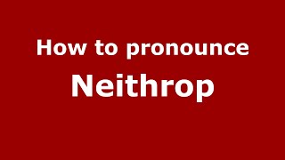 How to pronounce Neithrop