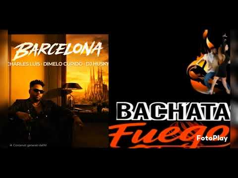 Barcelona  - Charles Luis  - Dj Husky X Dimelo Cupido  - BACHATA 2026 💥💥💯