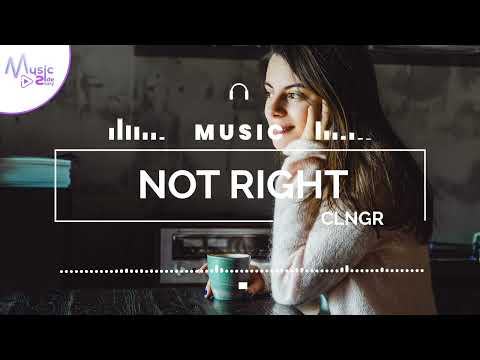 Not Right - CLNGR FEAT. FRIGGA [Lyrics, HD] Acoustic Music, Romantic Music, Relaxing Music, Dreamy