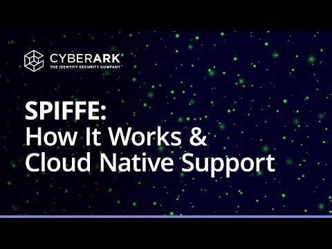 Can SPIFFE Help You Solve ’Secret Zero’? How it Works and Support for Cloud Native | CyberArk