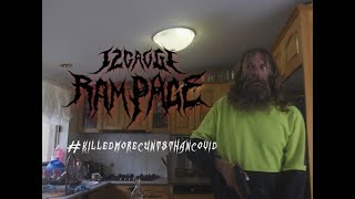 12Gauge Rampage - #Killedmorecuntsthancovid