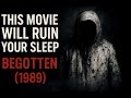 This Movie Will Ruin Your Sleep The Shocking Truth About Begotten 1989 Begotten