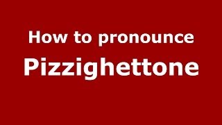 How to pronounce Pizzighettone