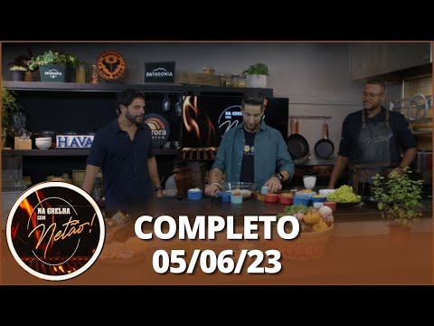 Na Grelha com Netão: Papo com Duda Nagle (05/06/23) | Completo