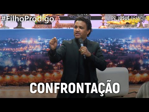 Confrontação #Filho Pródigo | Pr. Josué Brandão