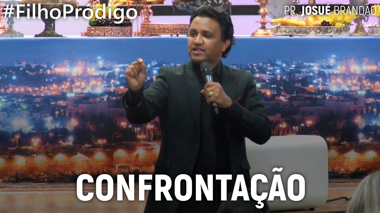 Confrontação #Filho Pródigo | Pr. Josué Brandão