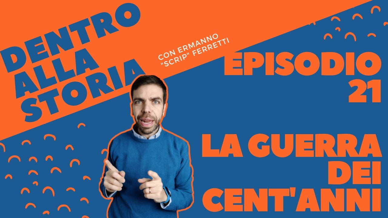 La Guerra dei Cent'anni [Dentro alla storia, episodio 21]