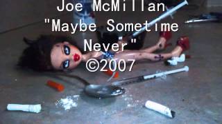 Joe McMillan - Maybe Sometime Never