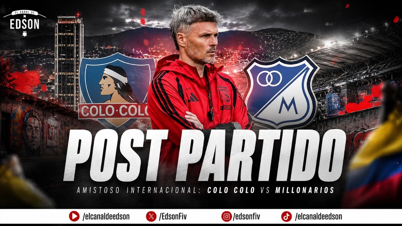 EL POST PARTIDO: MILLONARIOS VS COLO COLO | AMISTOSO INTERNACIONAL
