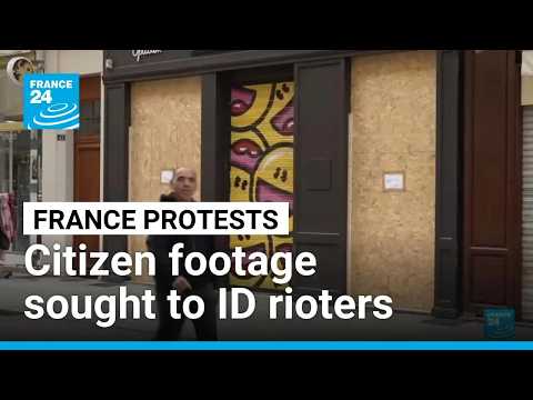 French authorities call for videos of looting to identify rioters