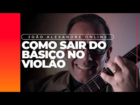 Joao Alexandre - Como sair do básico no violão