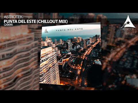 Astrotek - Punta del Este (Chillout Mix)